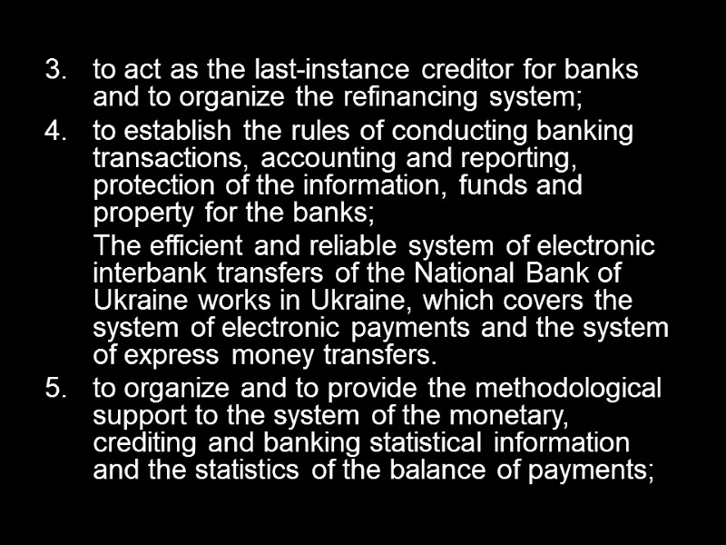 to act as the last-instance creditor for banks and to organize the refinancing system;